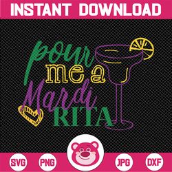 Mardi Gras SVG - Pour me a Mardi Rita svg, png, dxf, eps digital download