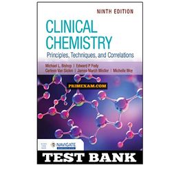 Clinical Chemistry Principles, Techniques, and Correlations 9th Edition by Bishop Fody Test Bank