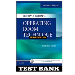 Berry & Kohns Operating Room Technique 13th Edition Phillips Test Bank