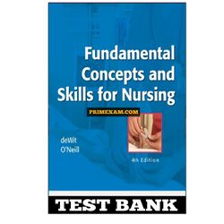 Fundamental Concepts and Skills for Nursing 4th Edition deWit Test Bank