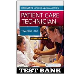 Fundamental Concepts and Skills for the Patient Care Technician 1st Edition Townsend Test Bank