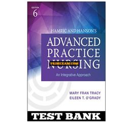 Hamric and Hansons Advanced Practice Nursing An Integrative Approach 6th Edition Tracy OGrady Test Bank