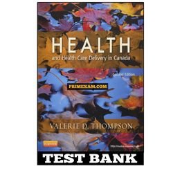 Health and Health Care Delivery in Canada 2nd Edition Thompson Test Bank