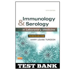 Immunology and Serology in Laboratory Medicine 5th Edition Turgeon Test Bank
