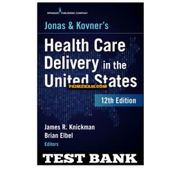 Jonas and Kovners Health Care Delivery in the United States 12th Edition Knickman Test Bank