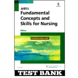 deWits Fundamental Concepts and Skills for Nursing 5th Edition by Williams Test Bank