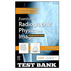 Essentials of Radiographic Physics and Imaging 3rd Edition Johnston Test Bank