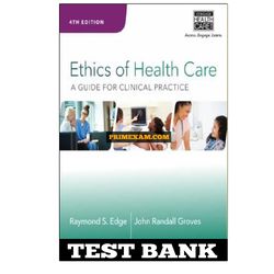 Ethics of Health Care A Guide for Clinical Practice 4th Edition Edge Test Bank