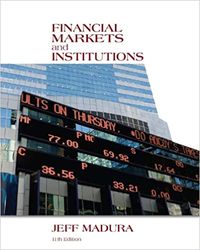 Financial Markets and Institutions 11th Edition Jeff Madura Test Bank