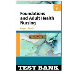 Foundations and Adult Health Nursing 9th Edition Cooper Test Bank
