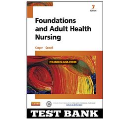 Foundations And Adult Health Nursing, 7th Edition Cooper Gosnell Test Bank