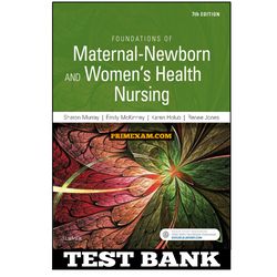 Foundations of Maternal-Newborn and Womens Health Nursing 7th Edition Murray Test Bank