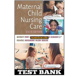 Maternal Child Nursing Care 6th Edition Perry Test Bank