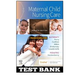 Maternal Child Nursing Care 7th Edition Perry Test Bank