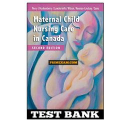 Maternal Child Nursing Care in Canada 2nd Edition Perry Test Bank