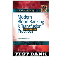 Modern Blood Banking & Transfusion Practices 7th Edition Harmening Test Bank