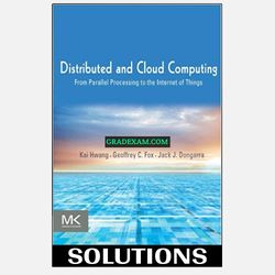 Distributed and Cloud Computing From Parallel Processing to the Internet of Things 1st Edition Solution Manual