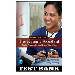 Nursing Assistant 6th Edition Pulliam Test Bank