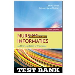 Nursing Informatics and the Foundation of Knowledge 4th Edition Test Bank