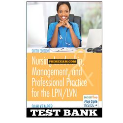 Nursing Leadership Management and Professional Practice For The LPN LVN 6th Edition Dahlkemper Test Bank