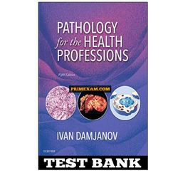 Pathology for the Health Professions 5th Edition Ivan Damjanov Test Bank