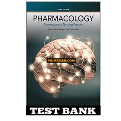 Pharmacology Connections to Nursing Practice 3rd Edition Adams Test Bank