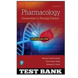 Pharmacology Connections To Nursing Practice 4th Edition Adams Test Bank