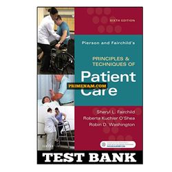 Pierson and Fairchilds Principles and Techniques of Patient Care 6th Edition Fairchild Test Bank