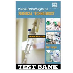 Practical Pharmacology for the Surgical Technologist 1st Edition Junge Test Bank