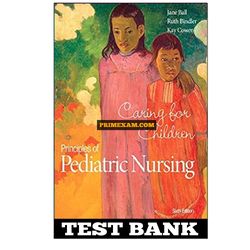 Principles of Pediatric Nursing Caring for Children 6th Edition Ball Test Bank