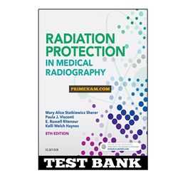 Radiation Protection in Medical Radiography 8th Edition Sherer Test Bank