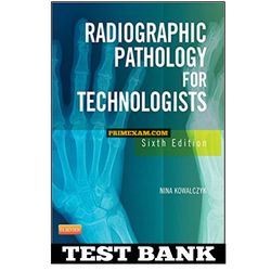Radiographic Pathology for Technologists 6th Edition by Kowalczyk Test Bank