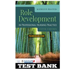 Role Development In Professional Nursing Practice 5th Edition Masters Test Bank