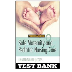 Safe Maternity and Pediatric Nursing Care 1st Edition Linnard-Palmer Test Bank