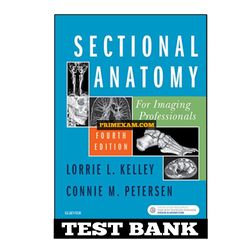 Sectional Anatomy for Imaging Professionals 4th Edition Kelley Test Bank