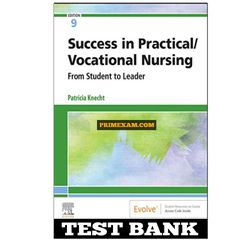 Success In Practical Vocational Nursing From Student To Leader 9th Edition Knecht Test Bank