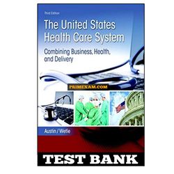 United States Health Care System 3rd Edition Austin Test Bank