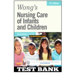 Wongs Nursing Care of Infants and Children 10th Edition by Hockenberry Test Bank