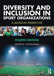 Diversity and Inclusion in Sport Organizations 4th Edition Cunningham Test Bank