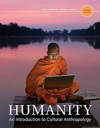 Humanity An Introduction to Cultural Anthropology 11th Edition Peoples Test Bank