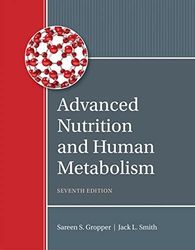 Advanced Nutrition and Human Metabolism 7th Edition Gropper Test Bank