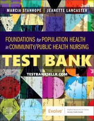 Foundations for Population Health in Community Public Health Nursing 6th Edition Stanhope Test Bank