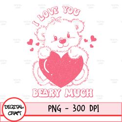 I Love You Beary Much Png, Sublimation Design Download, Valentine Roses Png, Valentine's Day Png, Sublimate Designs