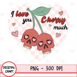 I Like You Cherry Much, Heart Cherry Png, Retro Valentine Png, Valentine's Day Png, Valentines Png Shirt, Sublimation