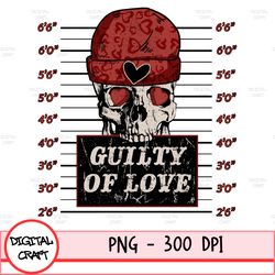 Guilty Of Love Png, Digital Download-Happy Valentines Day Png, Xoxo Png, Valentines Sublimation,Valentine Png Design