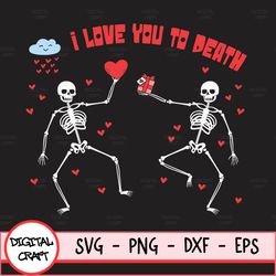 Love You To Death Svg, Skeleton Hand Svg, I Love You Svg, Skeleton I Love You Svg, Valentines Day Svg, Skeleton Svg