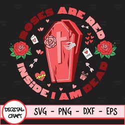 Roses Are Red, Inside I'm Dead Svg, Digital Download, Svg, Sublimate, Skull, Skeleton, Hands, Heart, Love, Valentines