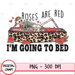 Roses Are Red I'm Going To Bed Png File, Sublimation Designs Download, Digital, Leopard, Cheetah, Retro, Boho, Valentine