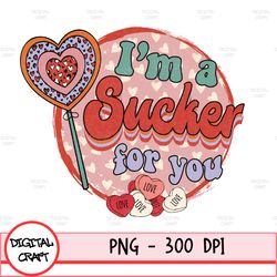 I'm A Sucker For You Png, Valentines Day Png, Sublimation Design, Digital Design Download, Valentines Png, Sublimate