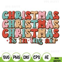 Christmas Is In The Air Svg, Christmas Svg, Christmas Svg Files, Cut Files For Cricut